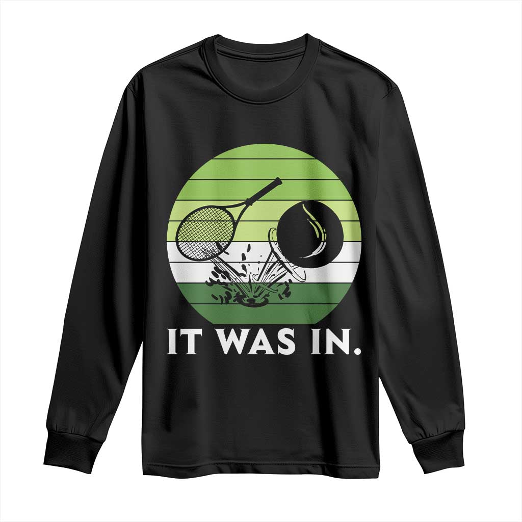 Funny Tennis Game Gift Long Sleeve Shirt It Was In - Wonder Print Shop