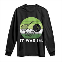 Funny Tennis Game Gift Long Sleeve Shirt It Was In - Wonder Print Shop