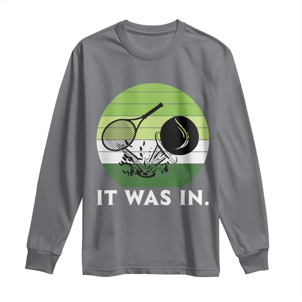 Funny Tennis Game Gift Long Sleeve Shirt It Was In - Wonder Print Shop