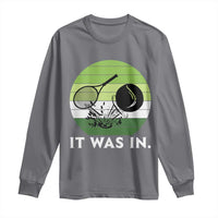 Funny Tennis Game Gift Long Sleeve Shirt It Was In - Wonder Print Shop