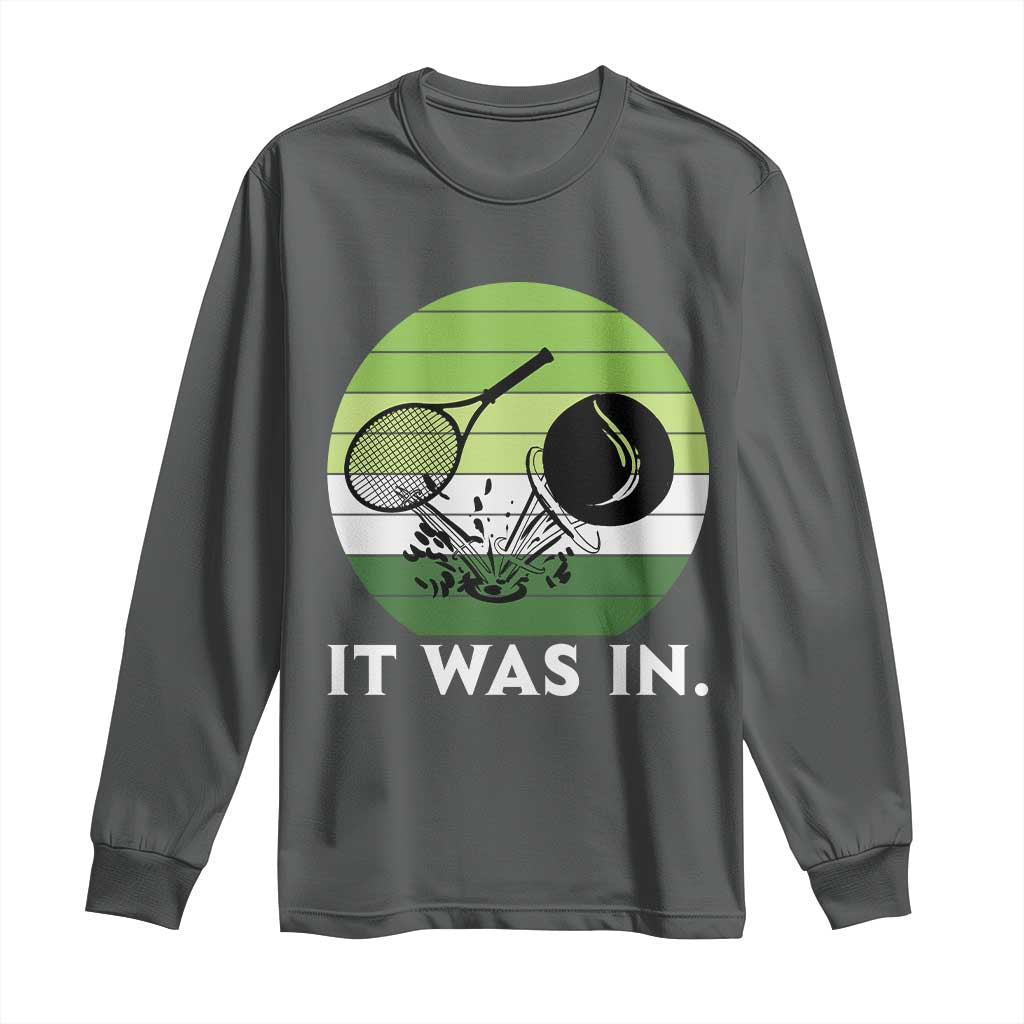 Funny Tennis Game Gift Long Sleeve Shirt It Was In - Wonder Print Shop