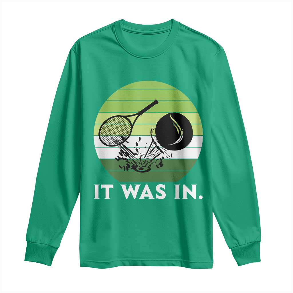 Funny Tennis Game Gift Long Sleeve Shirt It Was In - Wonder Print Shop