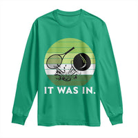 Funny Tennis Game Gift Long Sleeve Shirt It Was In - Wonder Print Shop