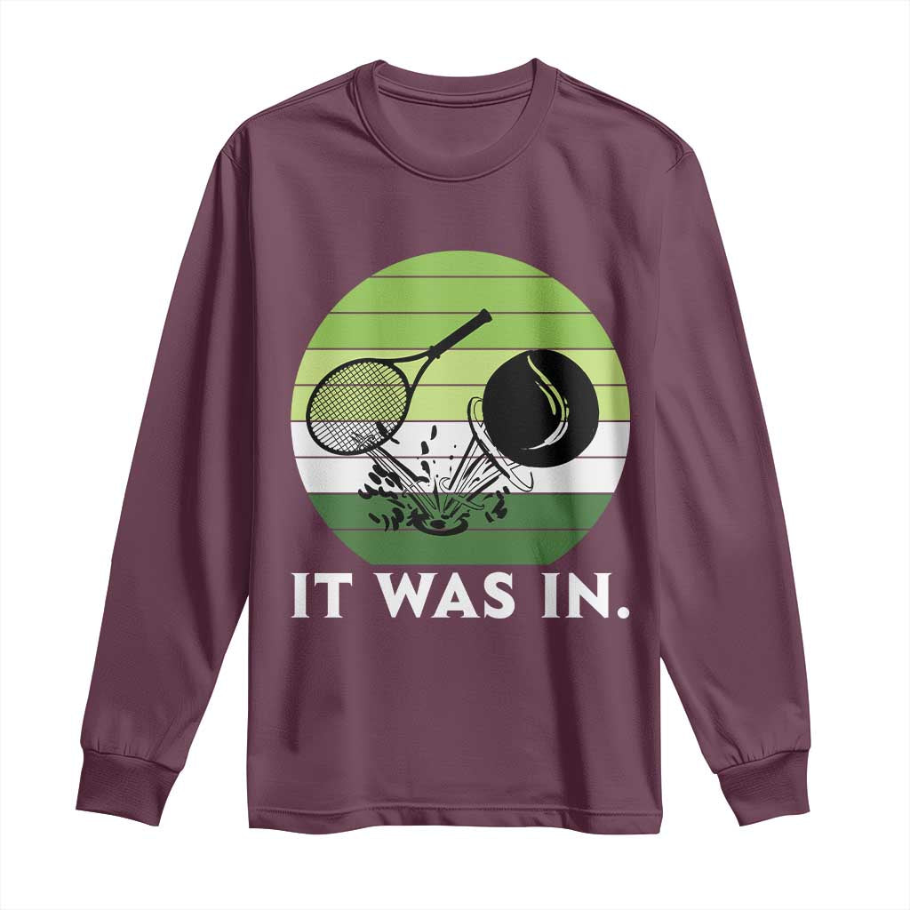 Funny Tennis Game Gift Long Sleeve Shirt It Was In - Wonder Print Shop