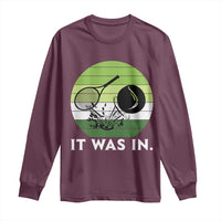 Funny Tennis Game Gift Long Sleeve Shirt It Was In - Wonder Print Shop