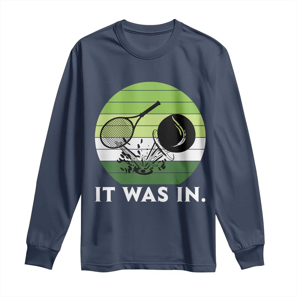 Funny Tennis Game Gift Long Sleeve Shirt It Was In - Wonder Print Shop