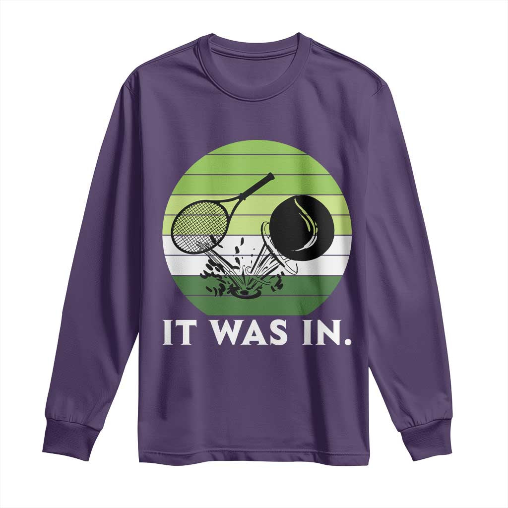 Funny Tennis Game Gift Long Sleeve Shirt It Was In - Wonder Print Shop