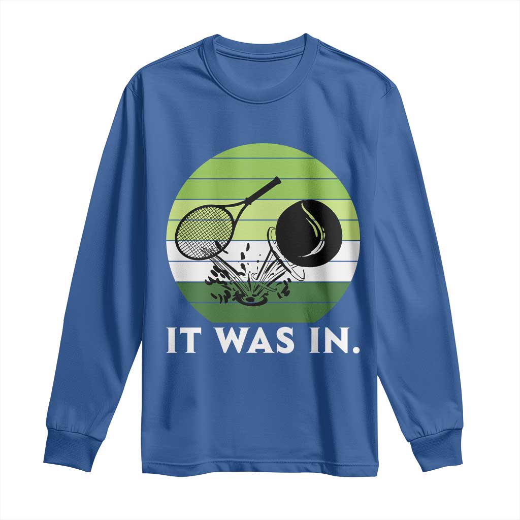 Funny Tennis Game Gift Long Sleeve Shirt It Was In - Wonder Print Shop