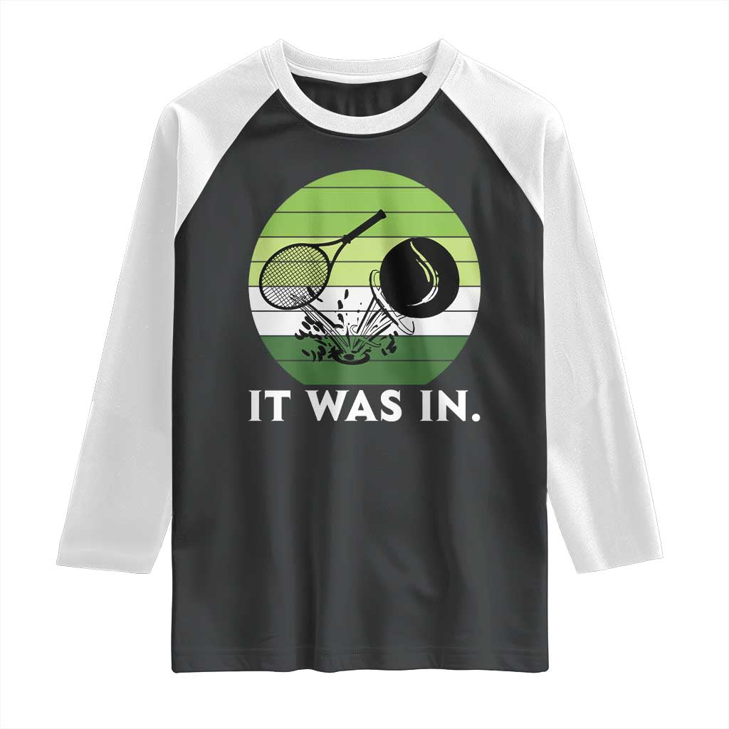 Funny Tennis Game Gift Raglan Shirt It Was In - Wonder Print Shop