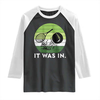 Funny Tennis Game Gift Raglan Shirt It Was In - Wonder Print Shop