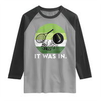 Funny Tennis Game Gift Raglan Shirt It Was In - Wonder Print Shop