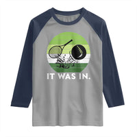Funny Tennis Game Gift Raglan Shirt It Was In - Wonder Print Shop