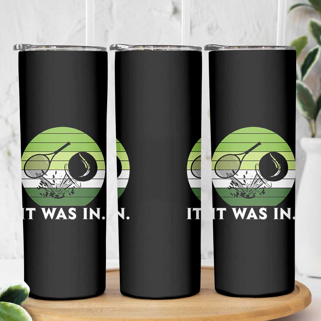 Funny Tennis Game Gift Skinny Tumbler It Was In - Wonder Print Shop