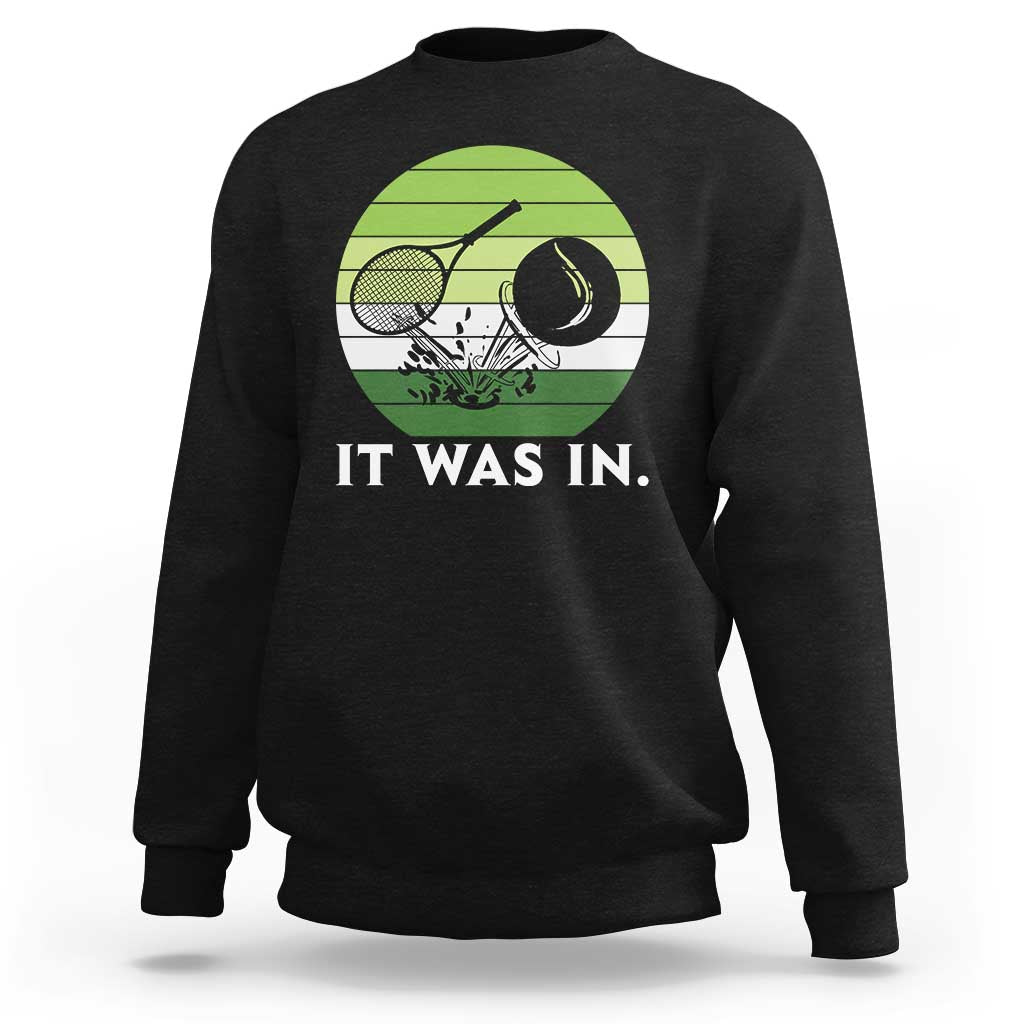 Funny Tennis Game Gift Sweatshirt It Was In - Wonder Print Shop