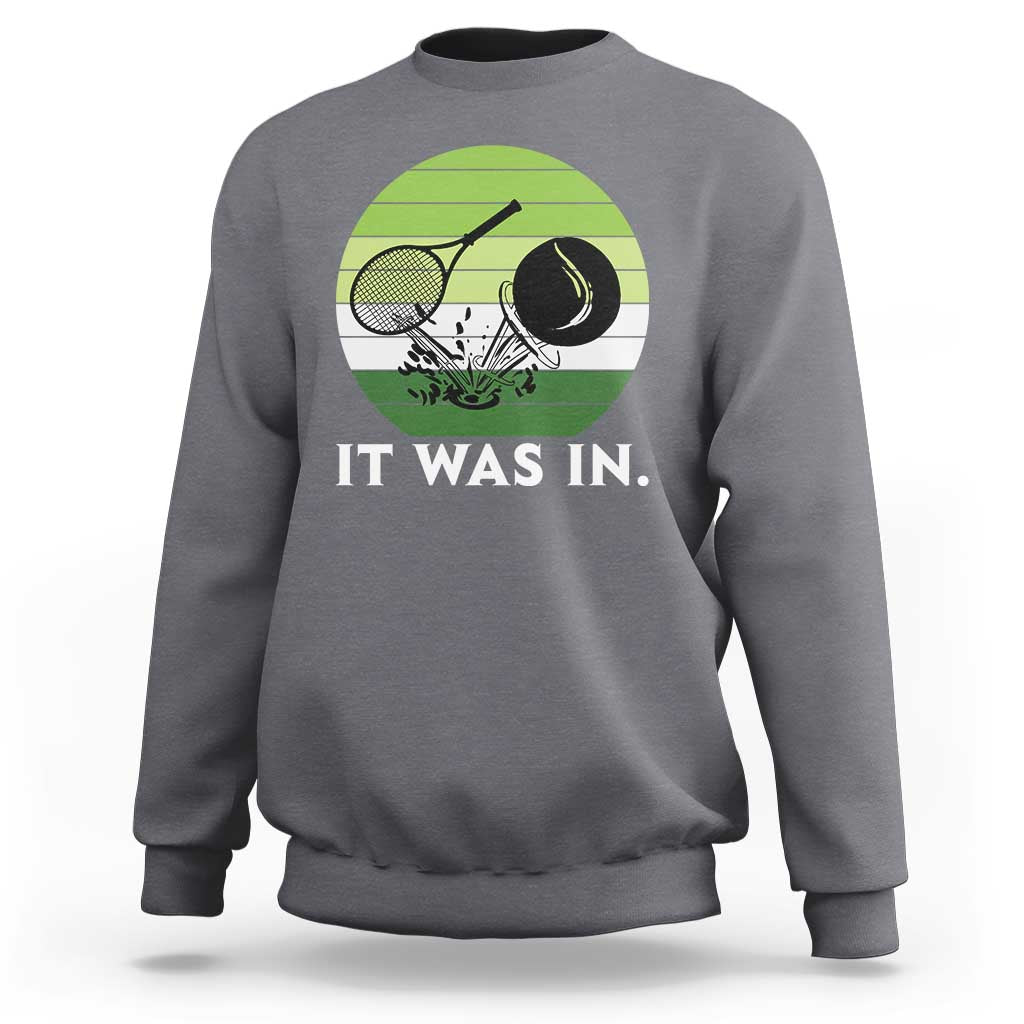 Funny Tennis Game Gift Sweatshirt It Was In - Wonder Print Shop