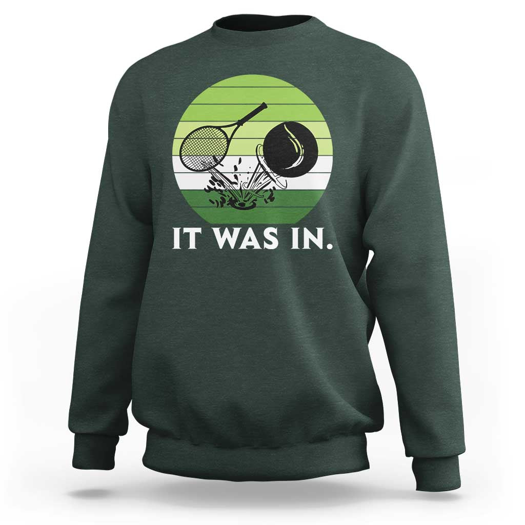 Funny Tennis Game Gift Sweatshirt It Was In - Wonder Print Shop