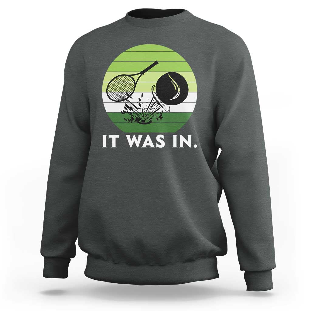 Funny Tennis Game Gift Sweatshirt It Was In - Wonder Print Shop