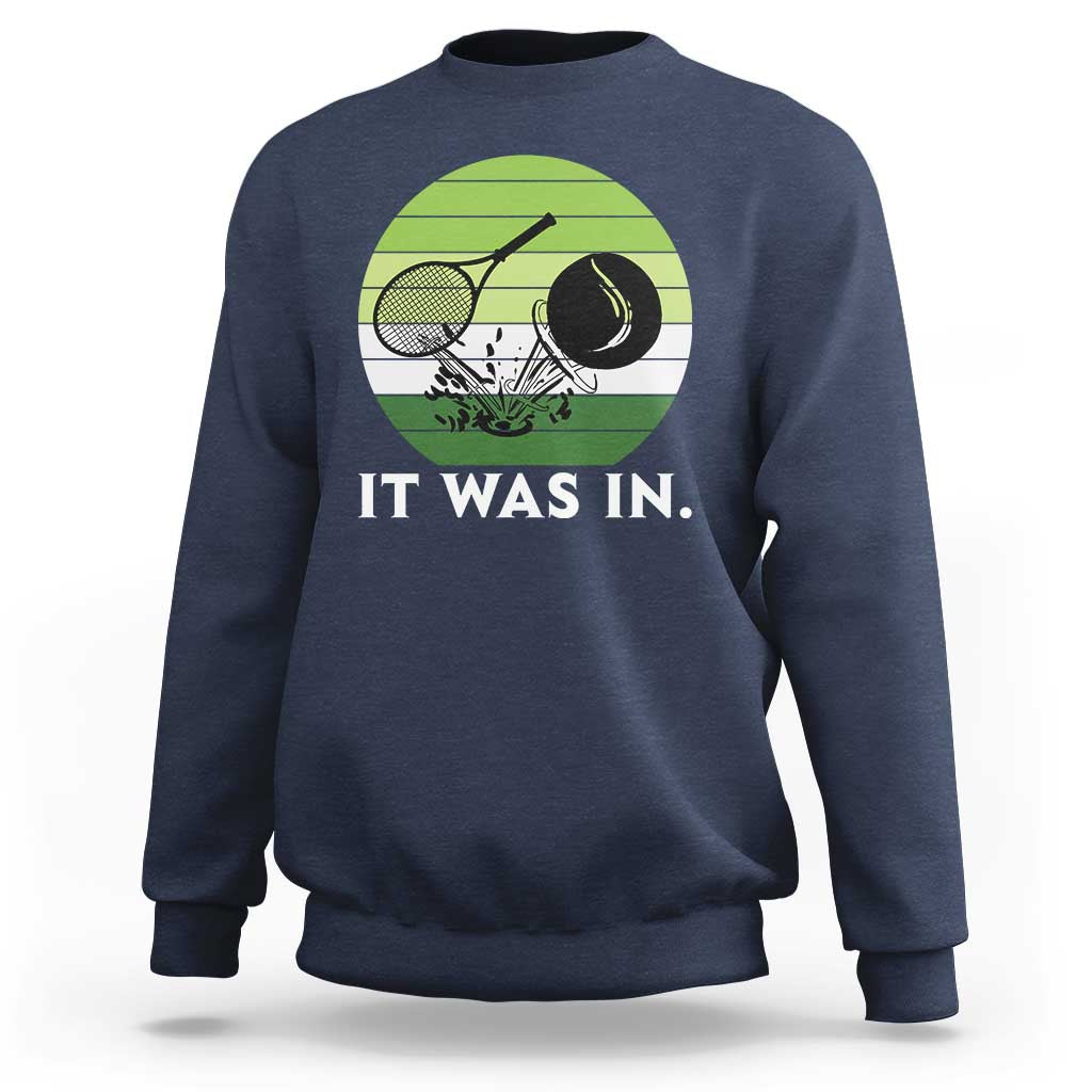 Funny Tennis Game Gift Sweatshirt It Was In - Wonder Print Shop