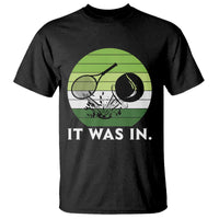 Funny Tennis Game Gift T Shirt It Was In - Wonder Print Shop