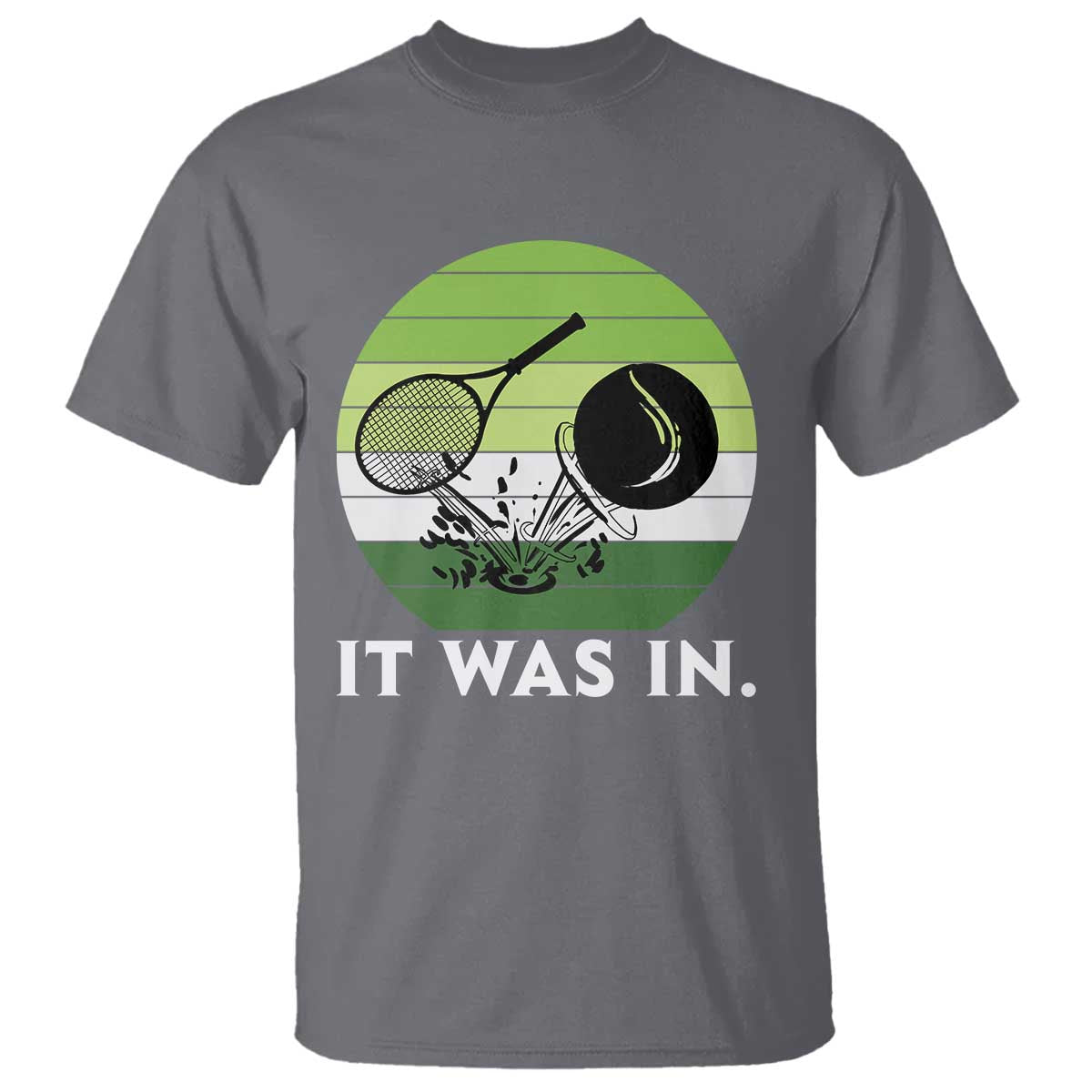 Funny Tennis Game Gift T Shirt It Was In - Wonder Print Shop