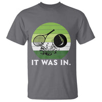 Funny Tennis Game Gift T Shirt It Was In - Wonder Print Shop