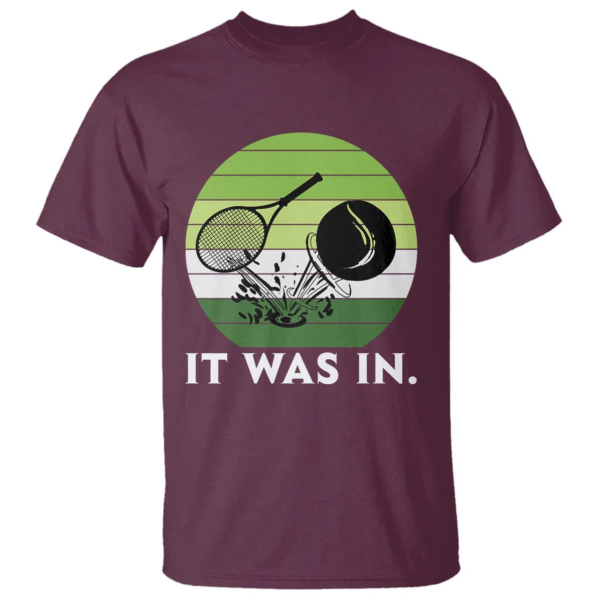 Funny Tennis Game Gift T Shirt It Was In - Wonder Print Shop
