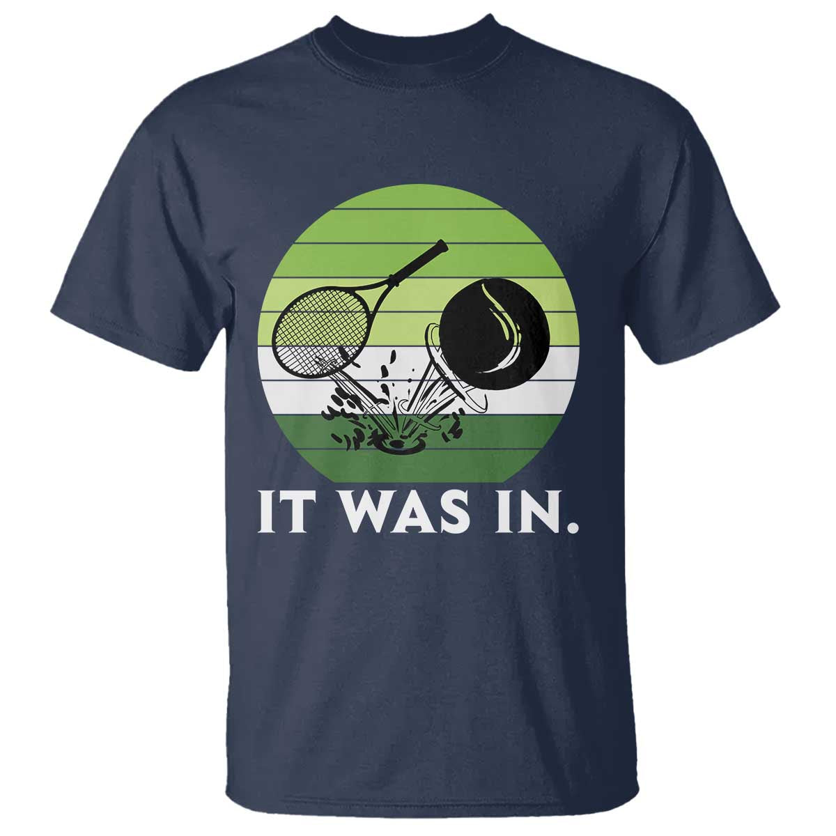 Funny Tennis Game Gift T Shirt It Was In - Wonder Print Shop