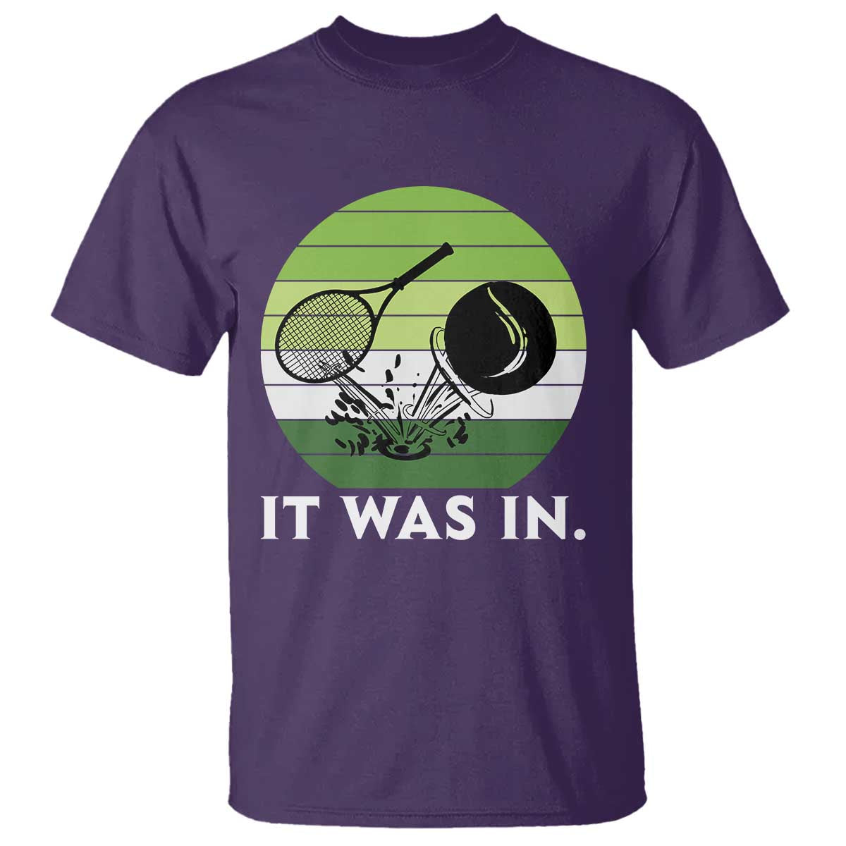 Funny Tennis Game Gift T Shirt It Was In - Wonder Print Shop