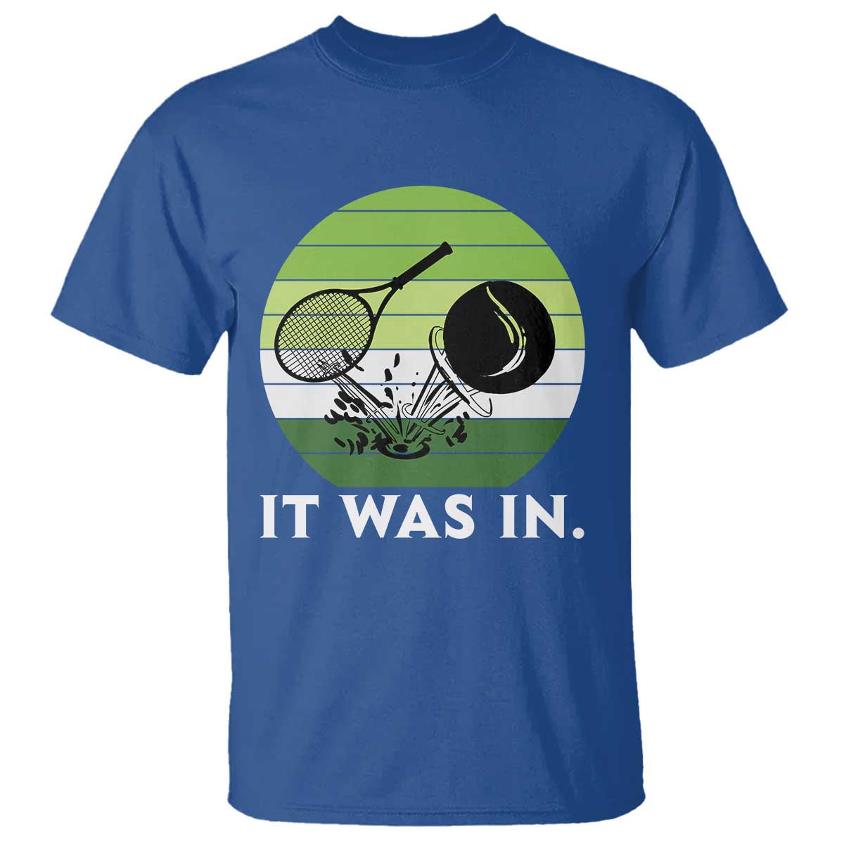Funny Tennis Game Gift T Shirt It Was In - Wonder Print Shop