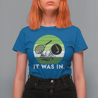 Funny Tennis Game Gift T Shirt For Women It Was In - Wonder Print Shop