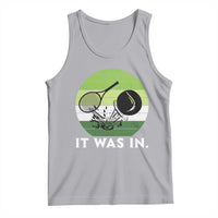 Funny Tennis Game Gift Tank Top It Was In - Wonder Print Shop