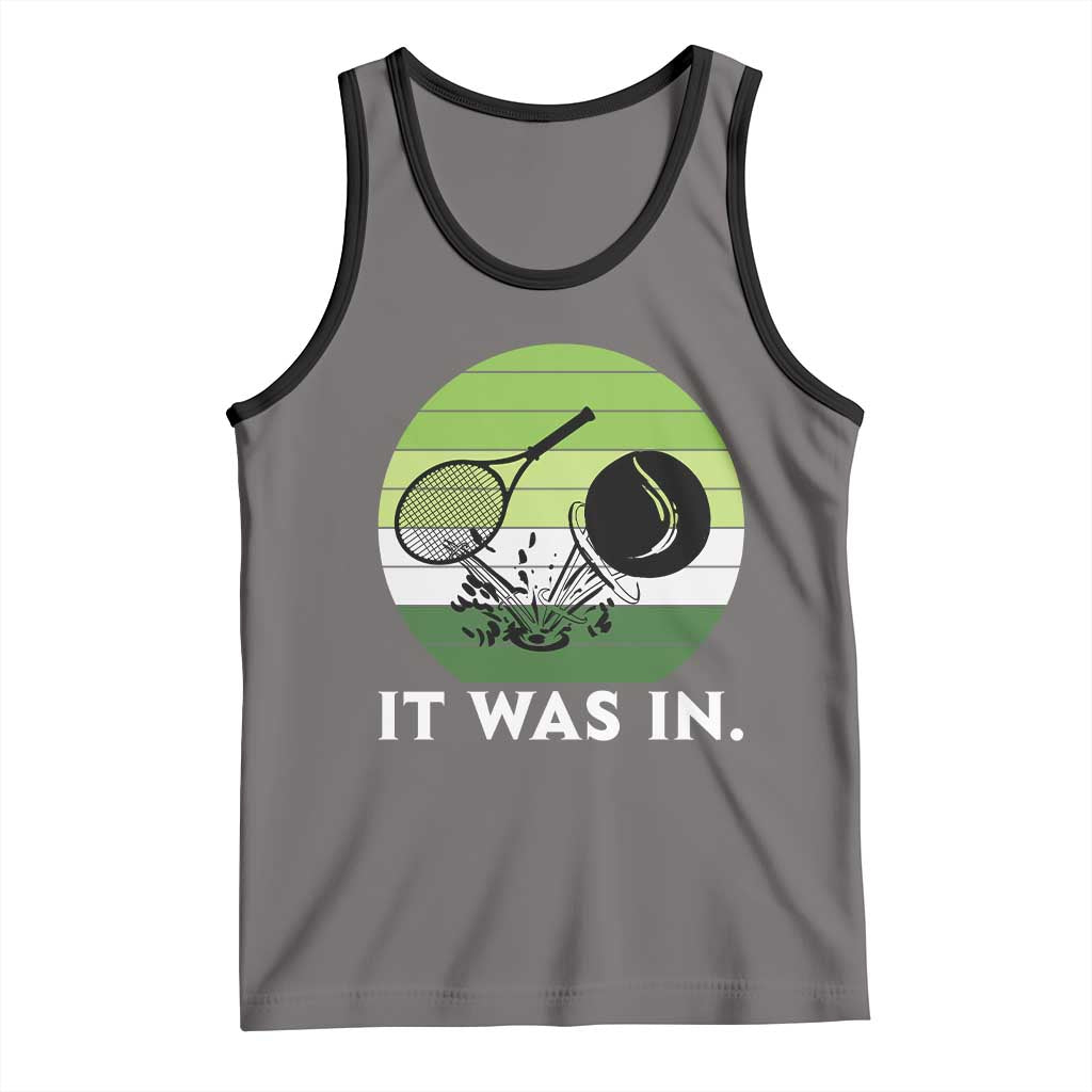 Funny Tennis Game Gift Tank Top It Was In - Wonder Print Shop