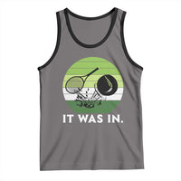 Funny Tennis Game Gift Tank Top It Was In - Wonder Print Shop