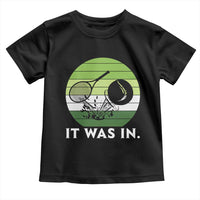Funny Tennis Game Gift Toddler T Shirt It Was In - Wonder Print Shop