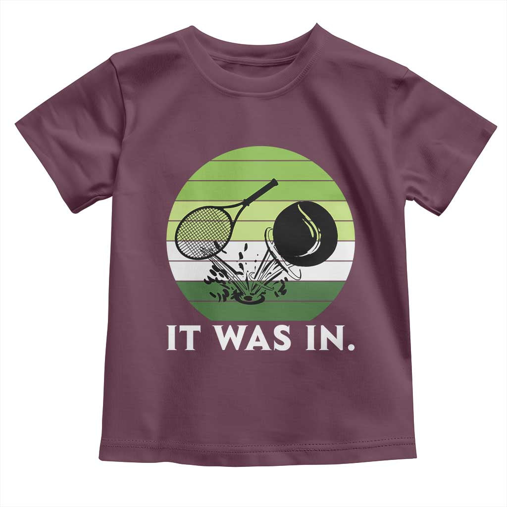 Funny Tennis Game Gift Toddler T Shirt It Was In - Wonder Print Shop