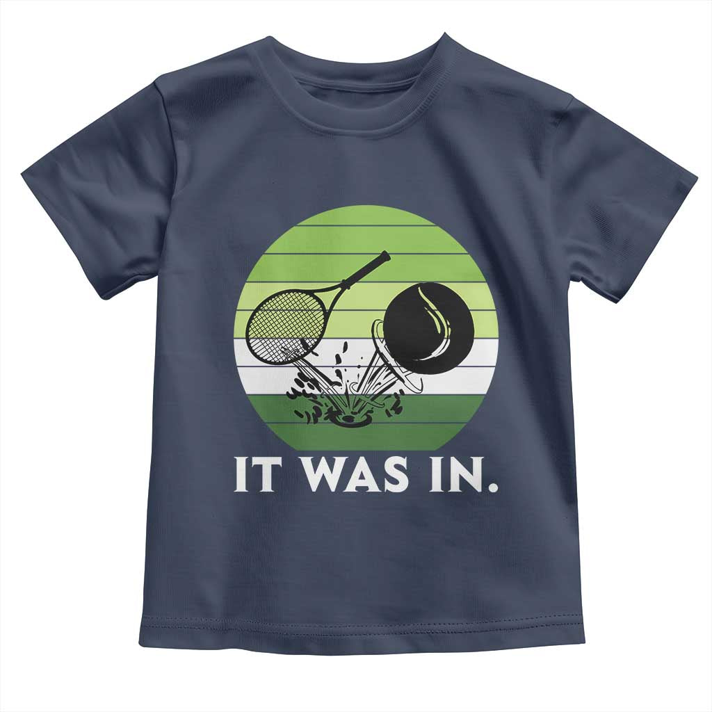 Funny Tennis Game Gift Toddler T Shirt It Was In - Wonder Print Shop