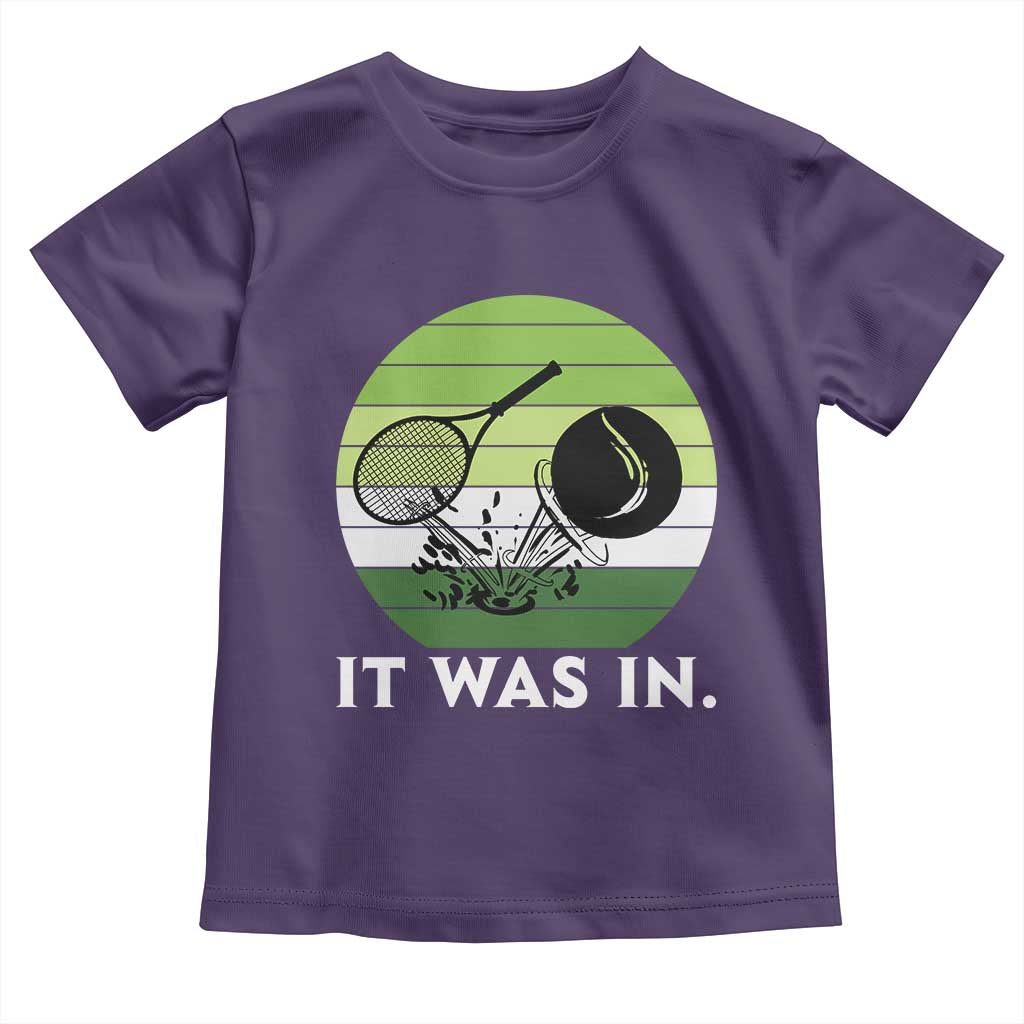 Funny Tennis Game Gift Toddler T Shirt It Was In - Wonder Print Shop
