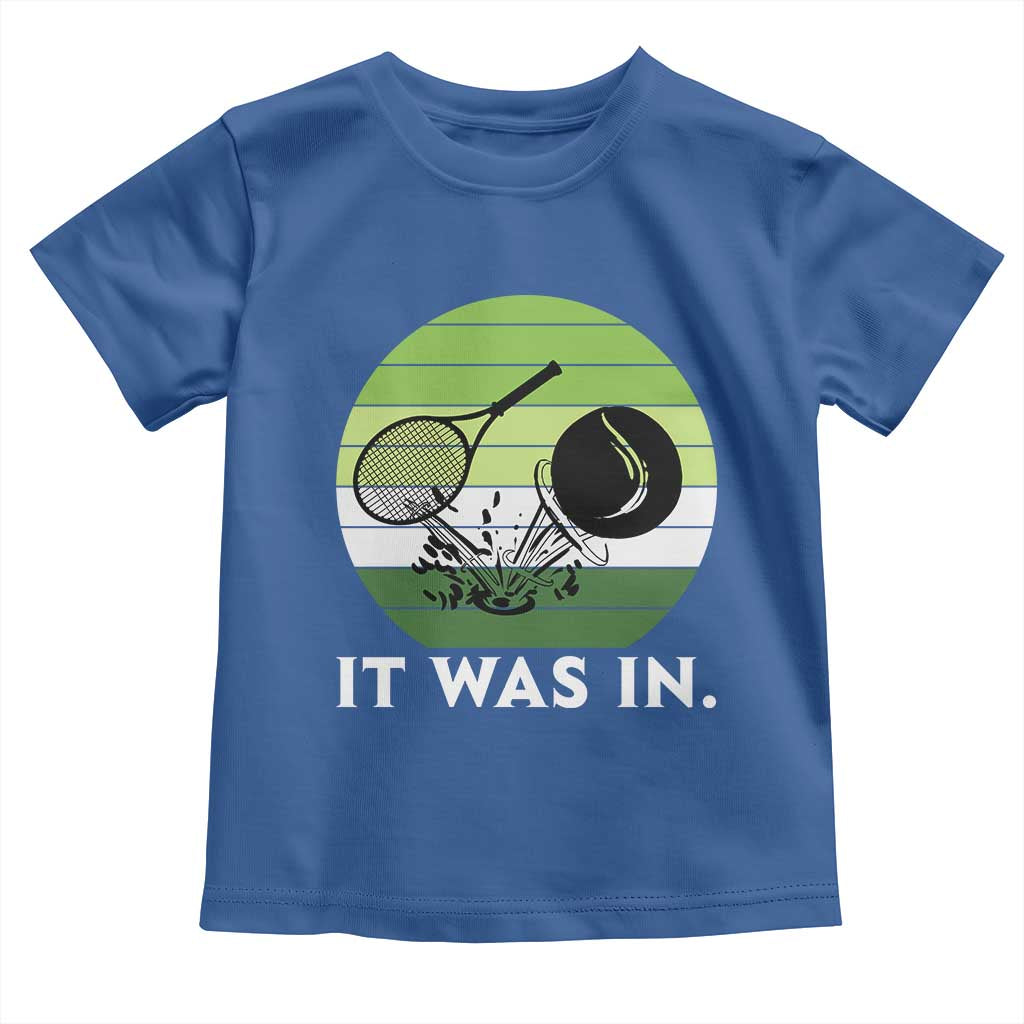 Funny Tennis Game Gift Toddler T Shirt It Was In - Wonder Print Shop