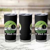 Funny Tennis Game Gift Tumbler Cup It Was In - Wonder Print Shop