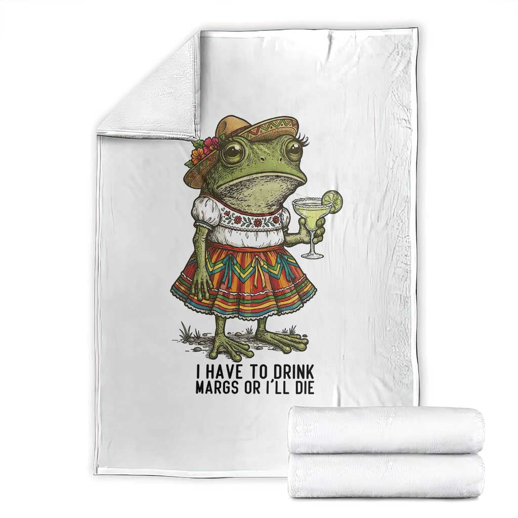 Funny Cinco De Mayo Frog Throw Blanket I Have To Drink Margs