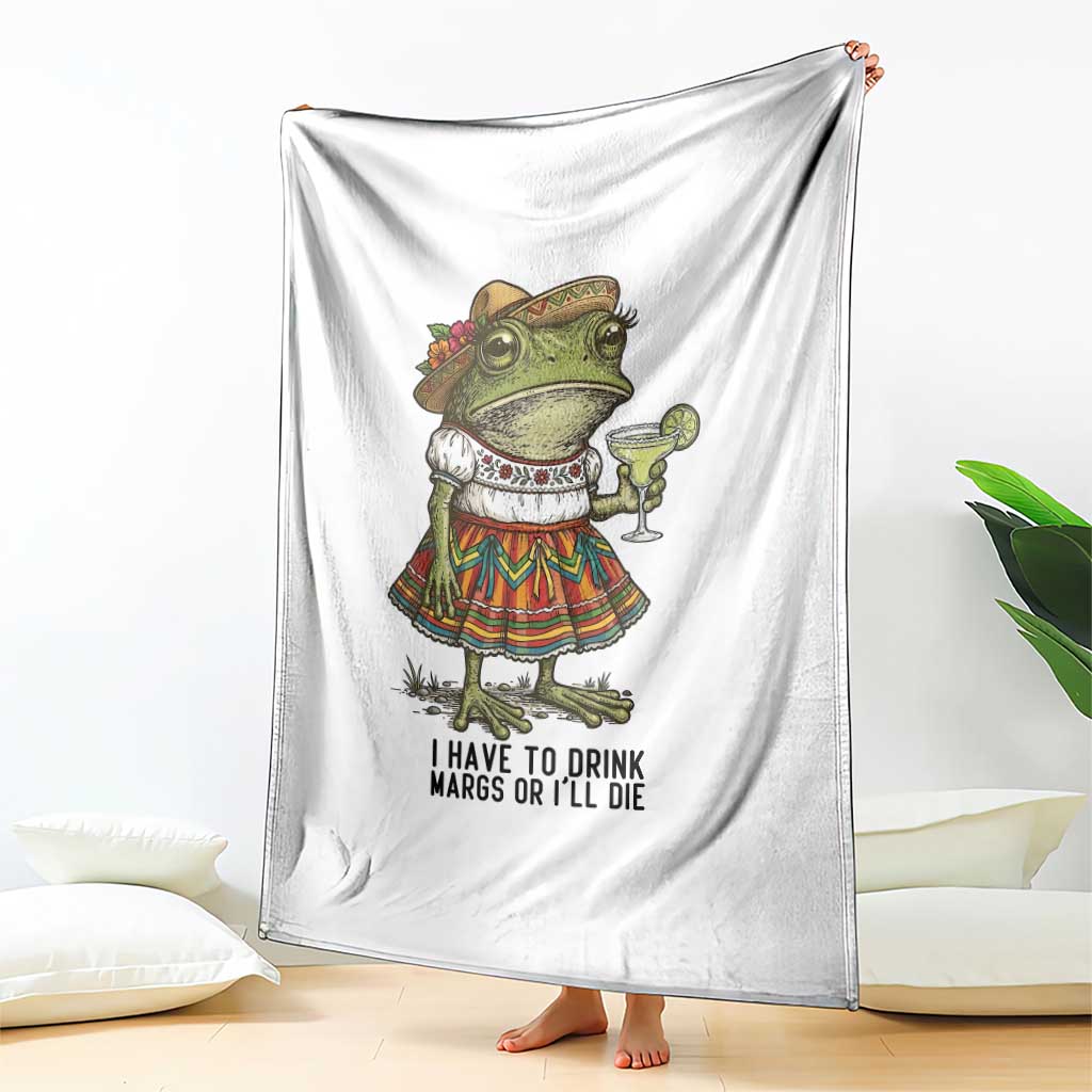 Funny Cinco De Mayo Frog Throw Blanket I Have To Drink Margs