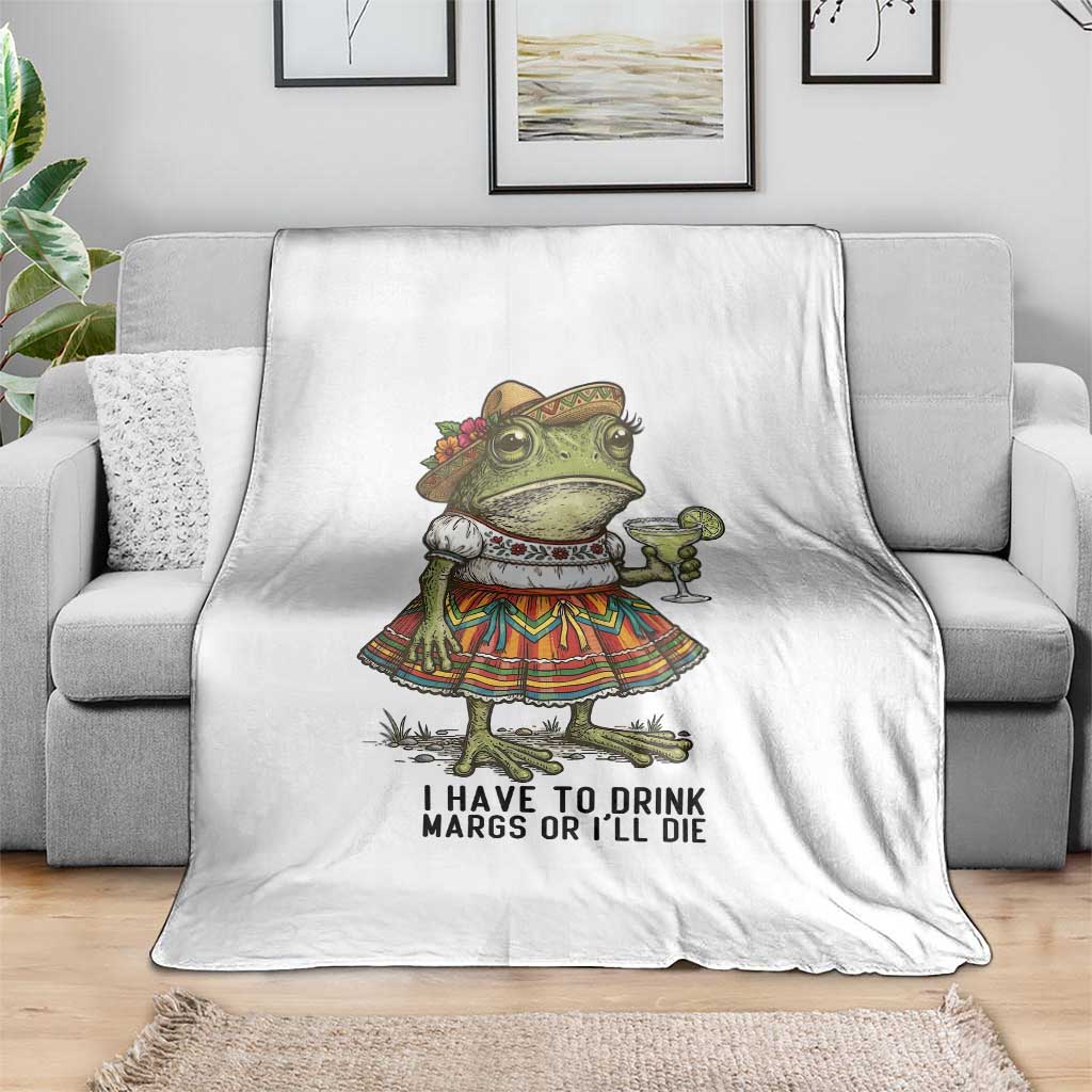 Funny Cinco De Mayo Frog Throw Blanket I Have To Drink Margs