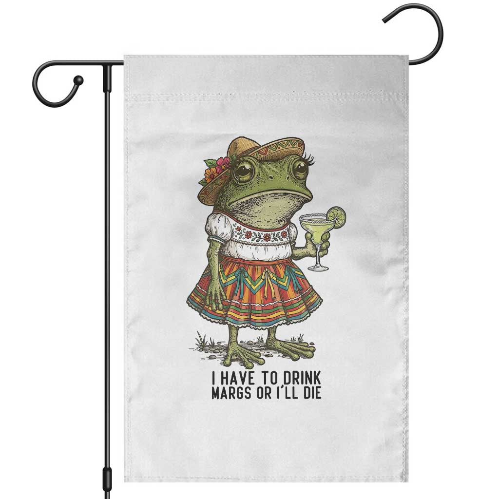 Funny Cinco De Mayo Frog Garden Flag I Have To Drink Margs