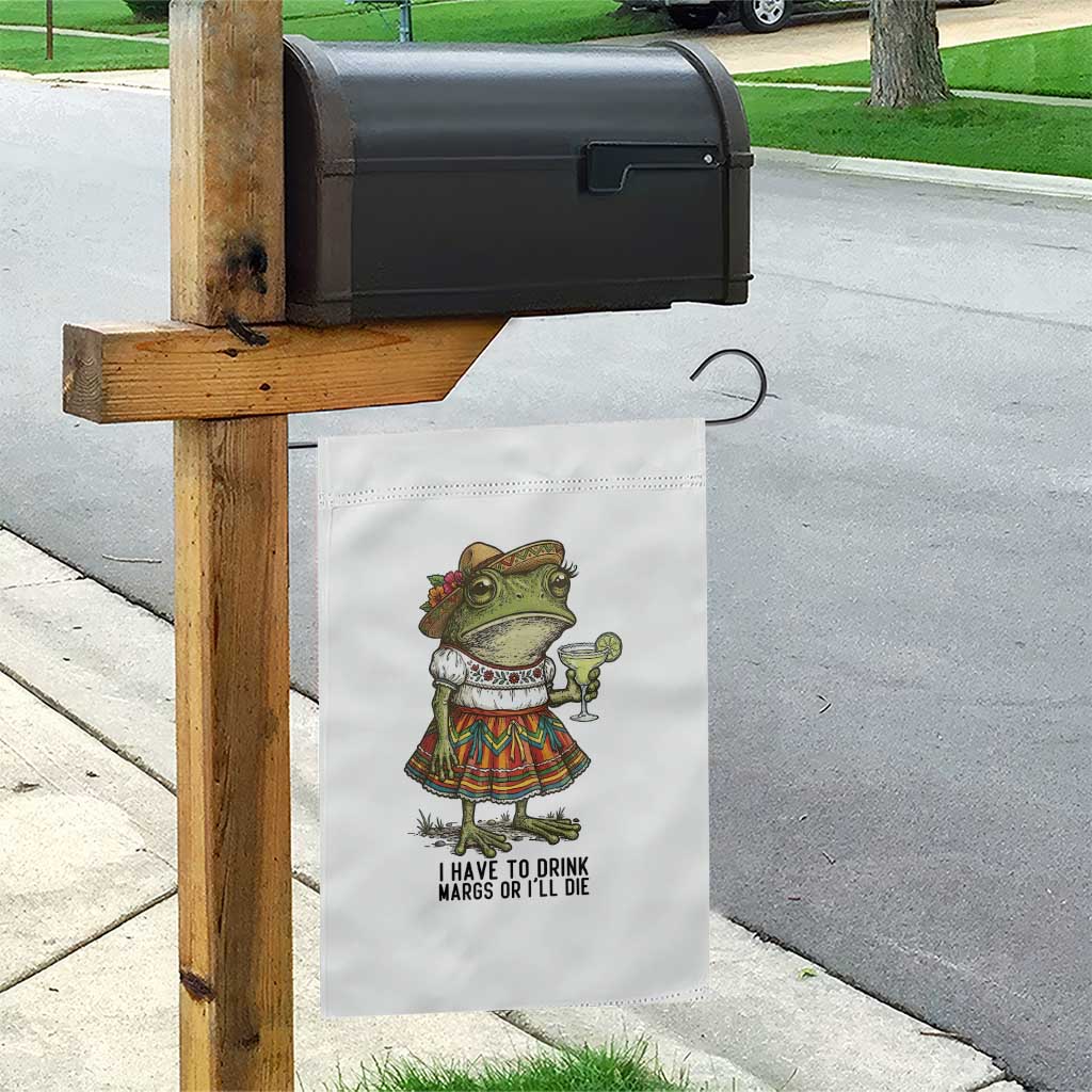 Funny Cinco De Mayo Frog Garden Flag I Have To Drink Margs