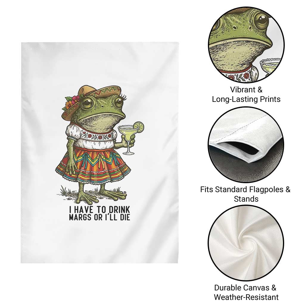 Funny Cinco De Mayo Frog Garden Flag I Have To Drink Margs