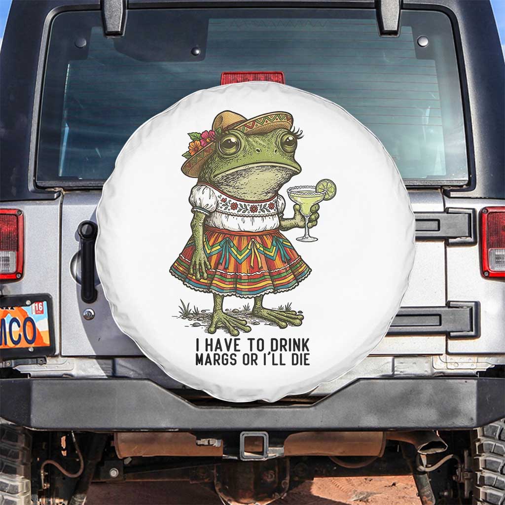 Funny Cinco De Mayo Frog Spare Tire Cover I Have To Drink Margs