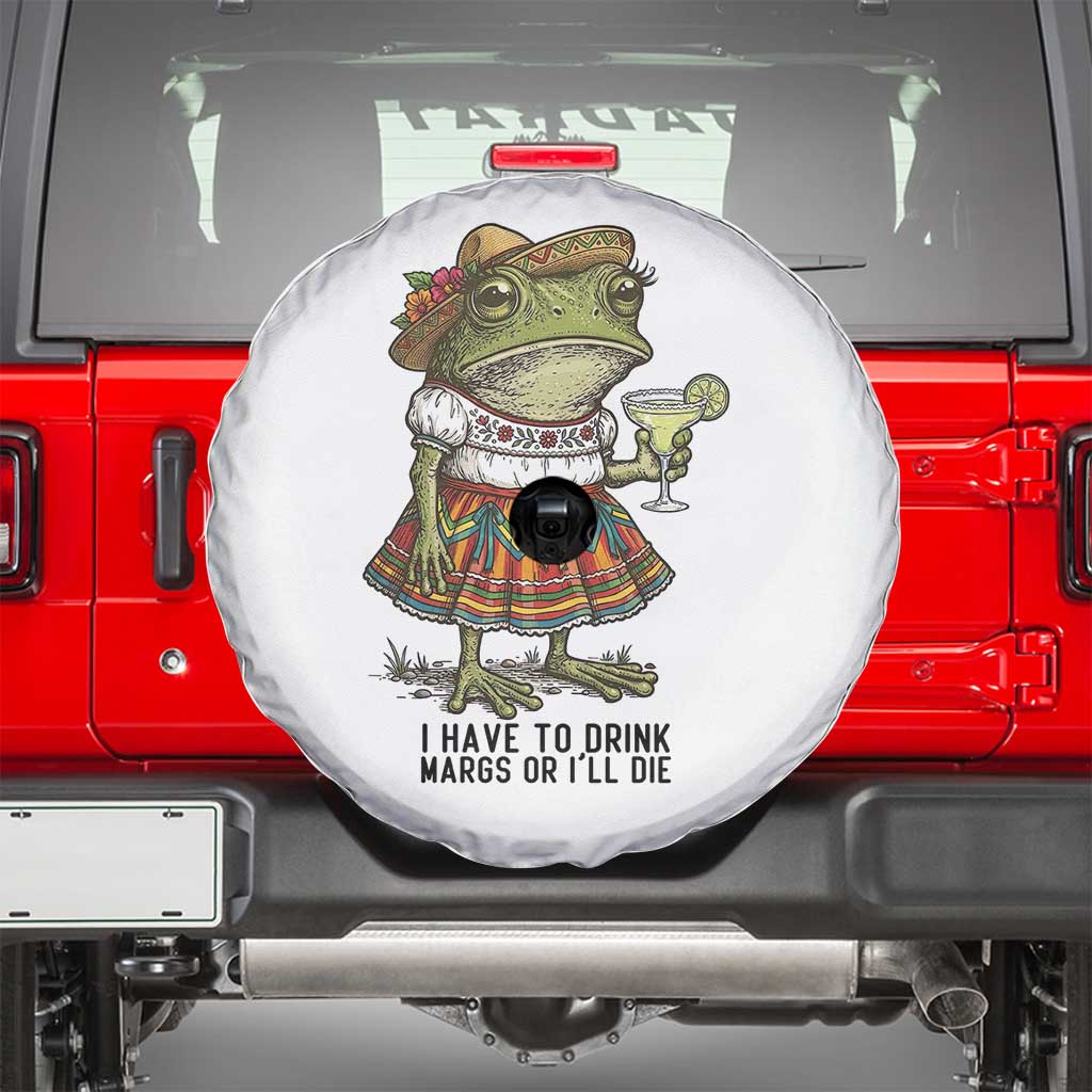 Funny Cinco De Mayo Frog Spare Tire Cover I Have To Drink Margs