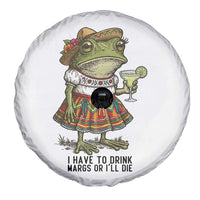 Funny Cinco De Mayo Frog Spare Tire Cover I Have To Drink Margs