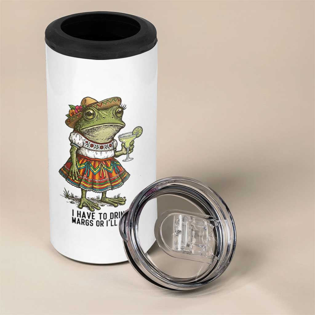 Funny Cinco De Mayo Frog 4 in 1 Can Cooler Tumbler I Have To Drink Margs