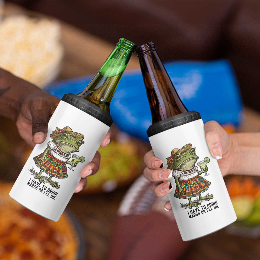 Funny Cinco De Mayo Frog 4 in 1 Can Cooler Tumbler I Have To Drink Margs